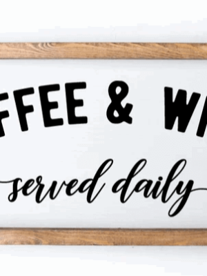 Farmhouse Signs - Coffee and Wine Served Daily